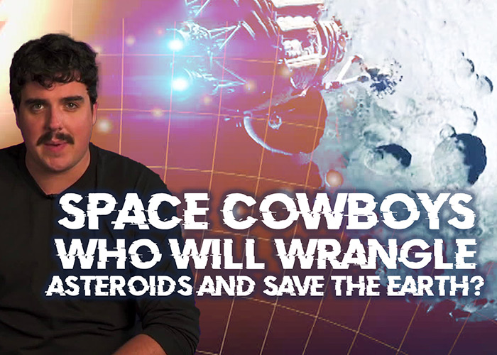 Space Cowboys: Who Will Wrangle Asteroids And Save The Earth?