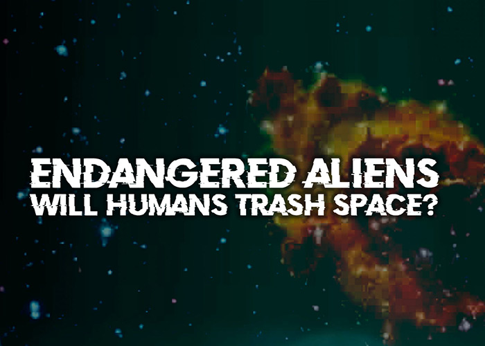 Endangered Aliens: Will Humans Trash Space?